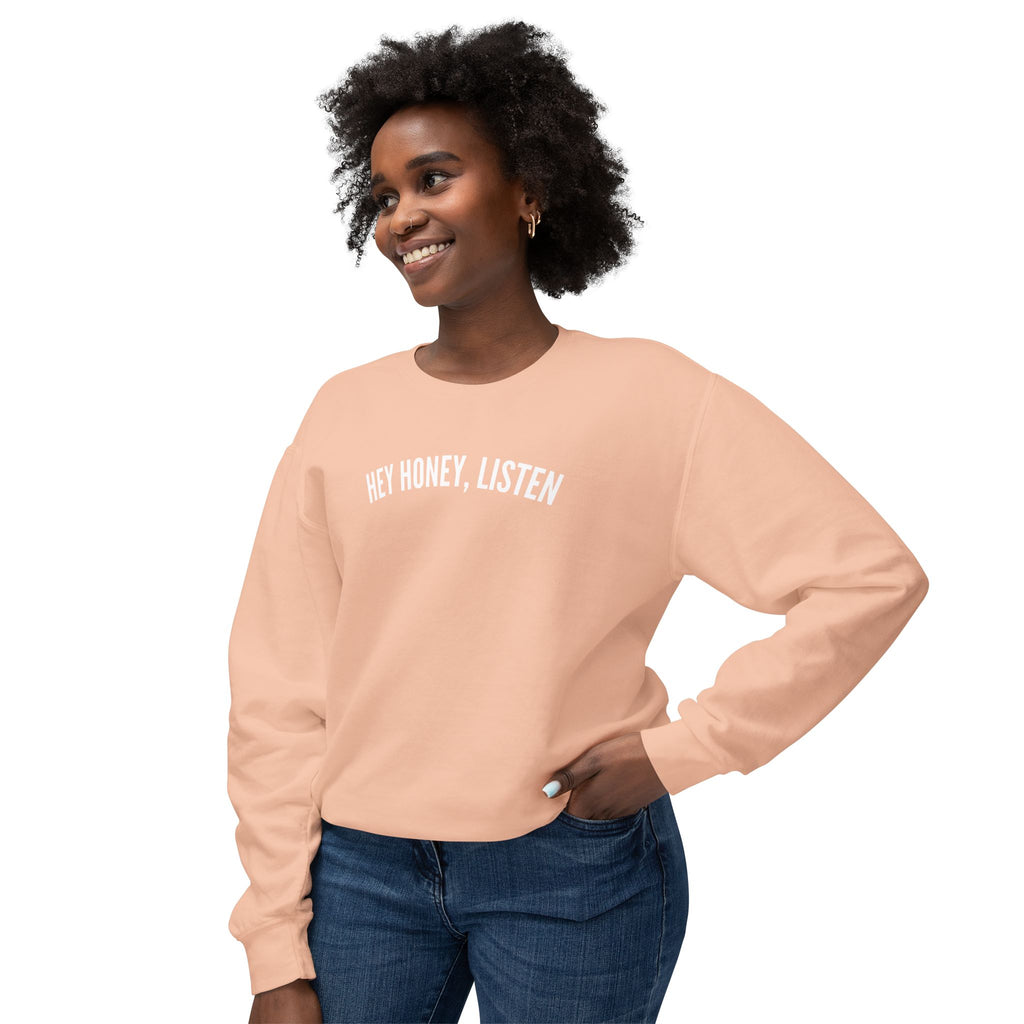Hey Honey, Listen Lightweight Crewneck