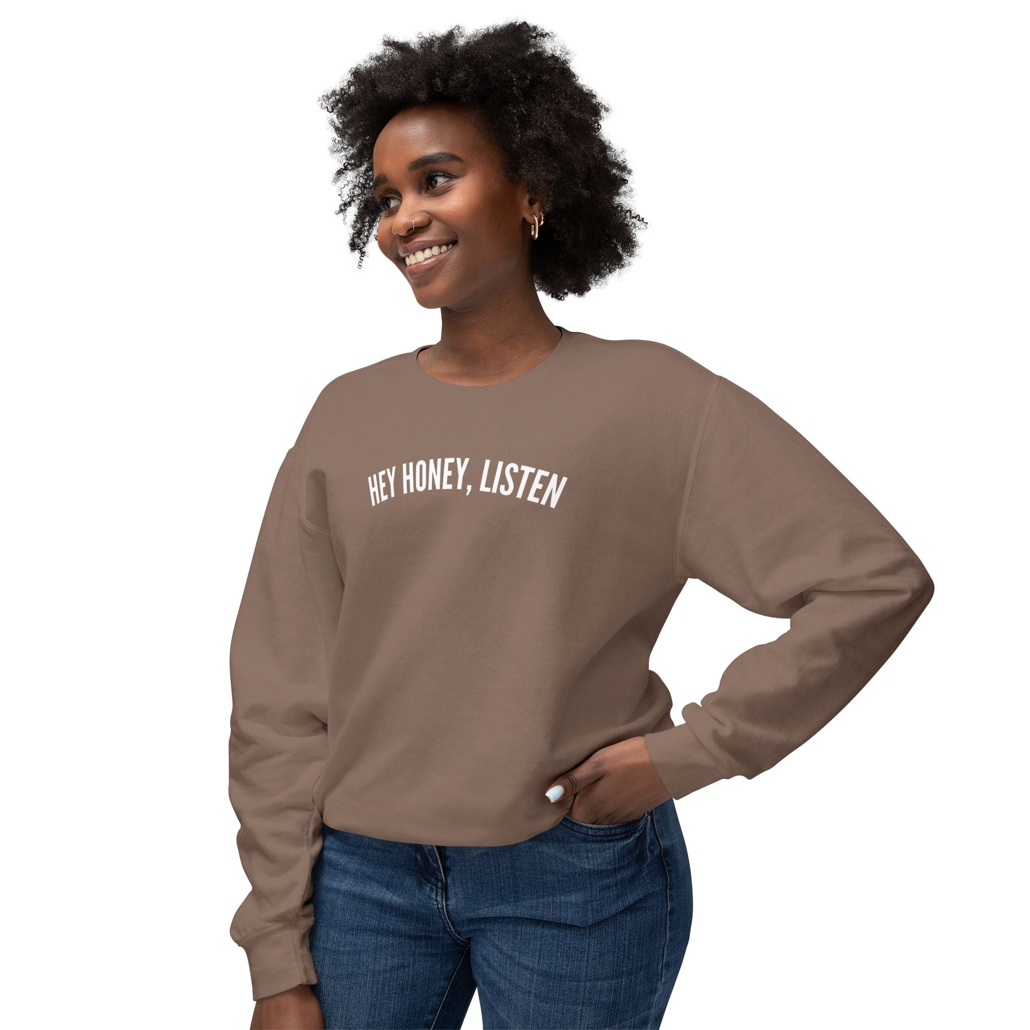 Hey Honey, Listen Lightweight Crewneck