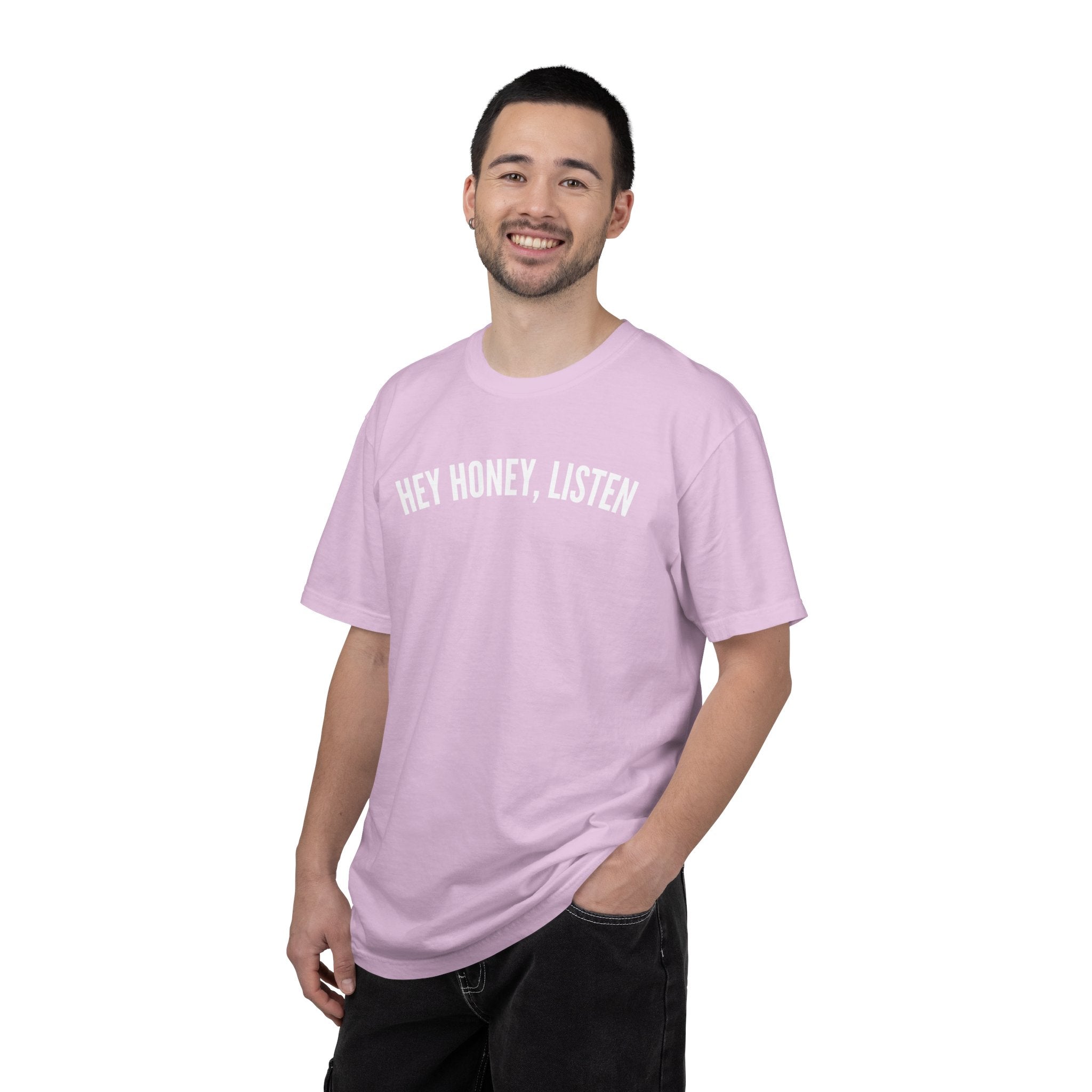 Hey Honey, Listen Comfort Colors T-shirt