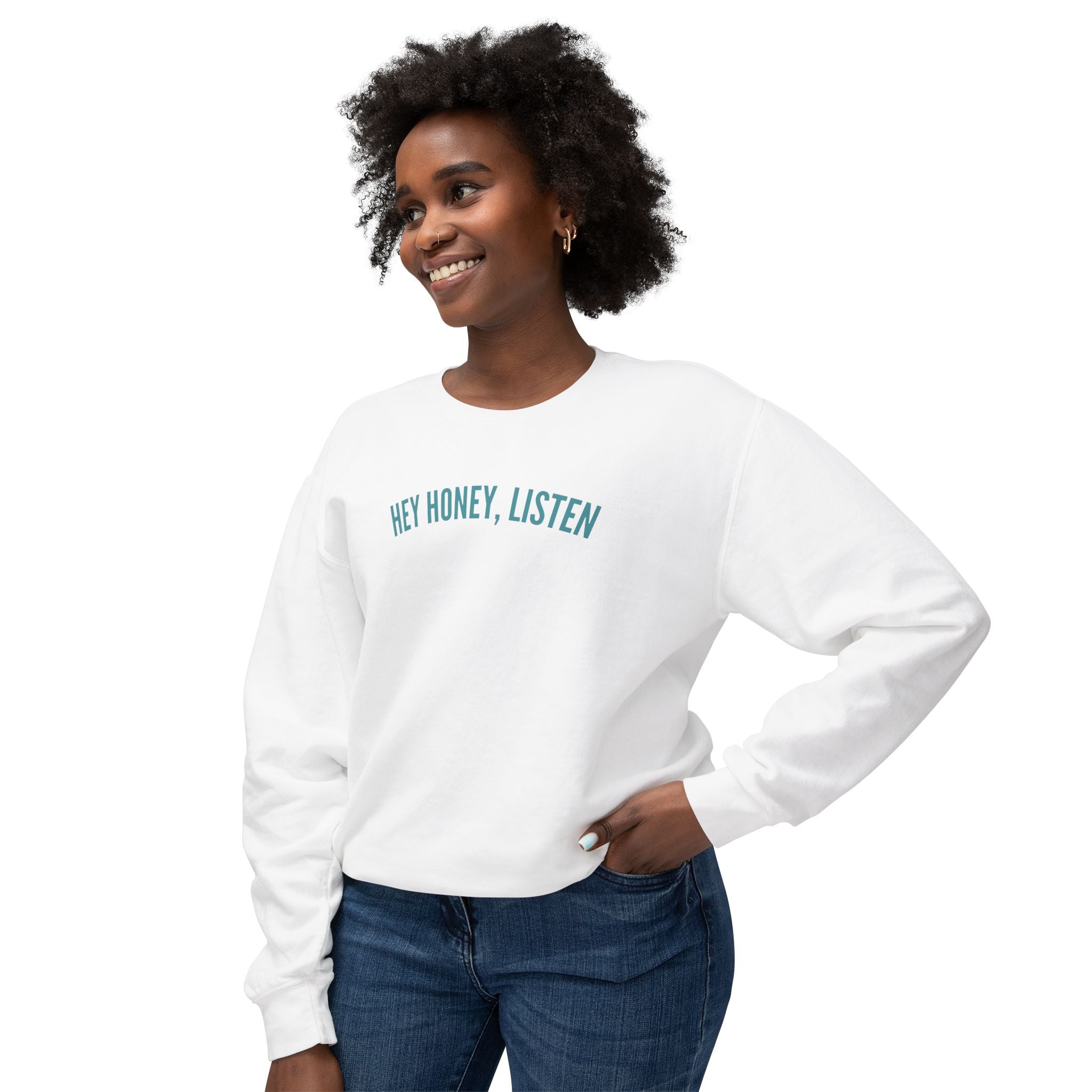 Hey Honey, Listen Lightweight Crewneck