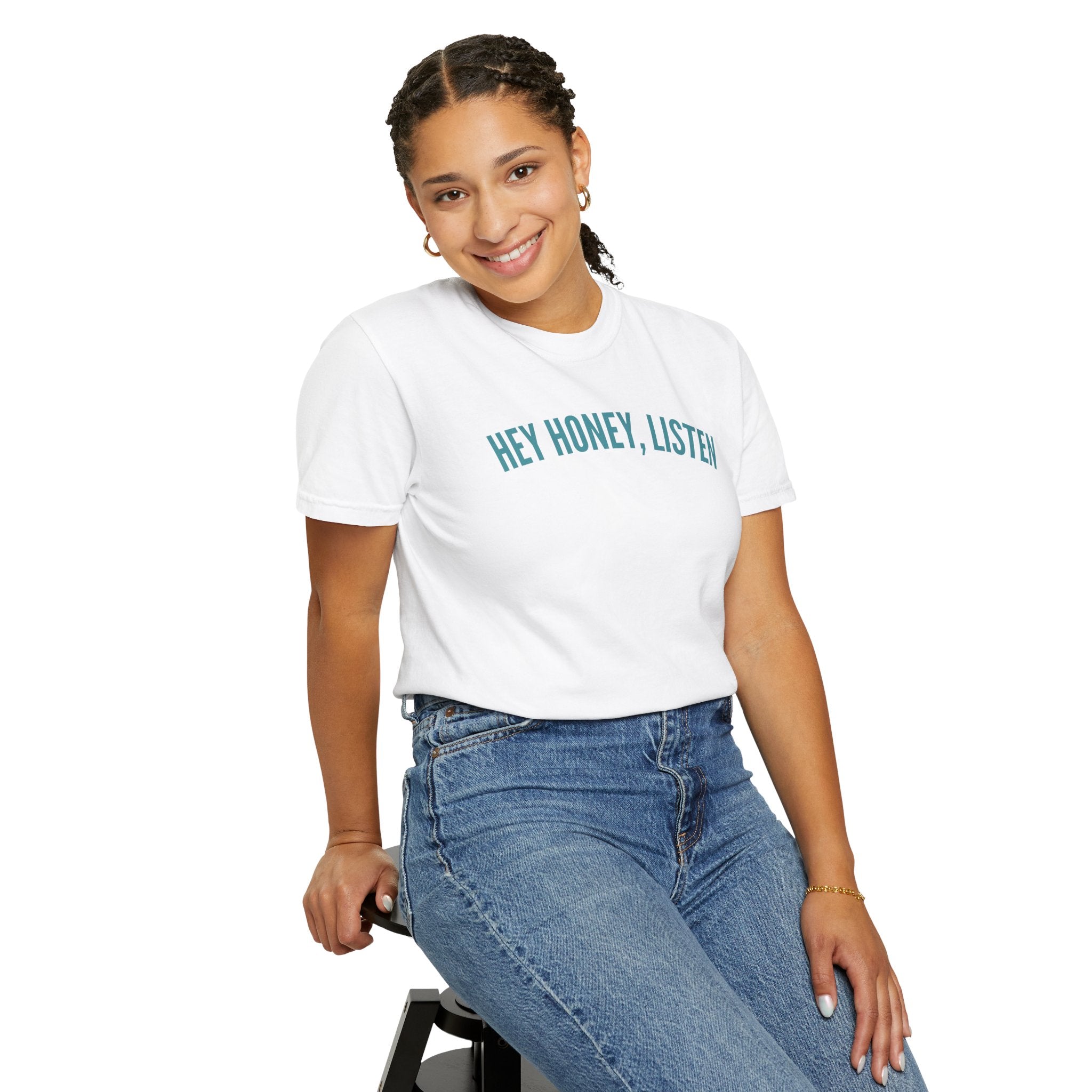 Hey Honey, Listen Comfort Colors T-shirt