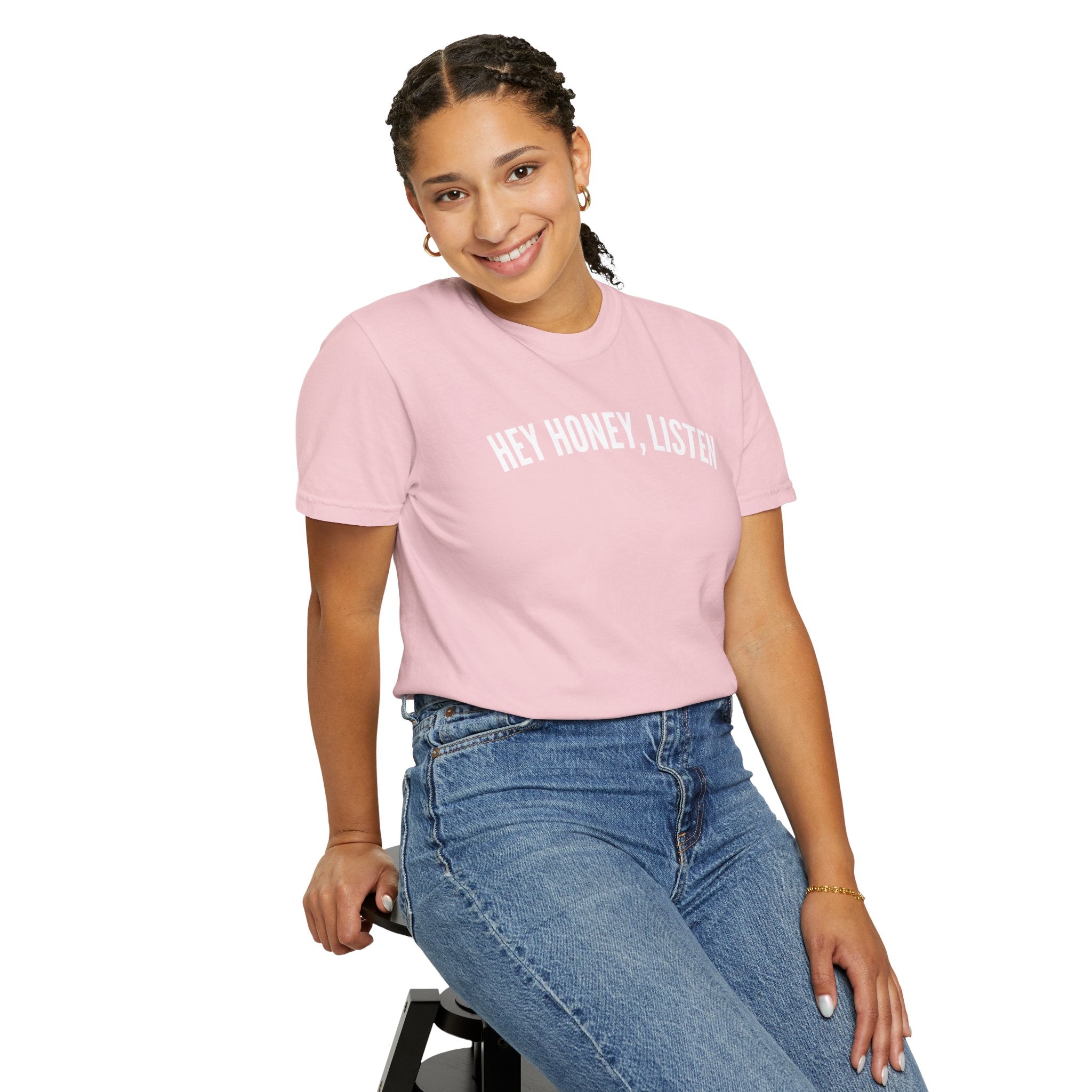 Hey Honey, Listen Comfort Colors T-shirt