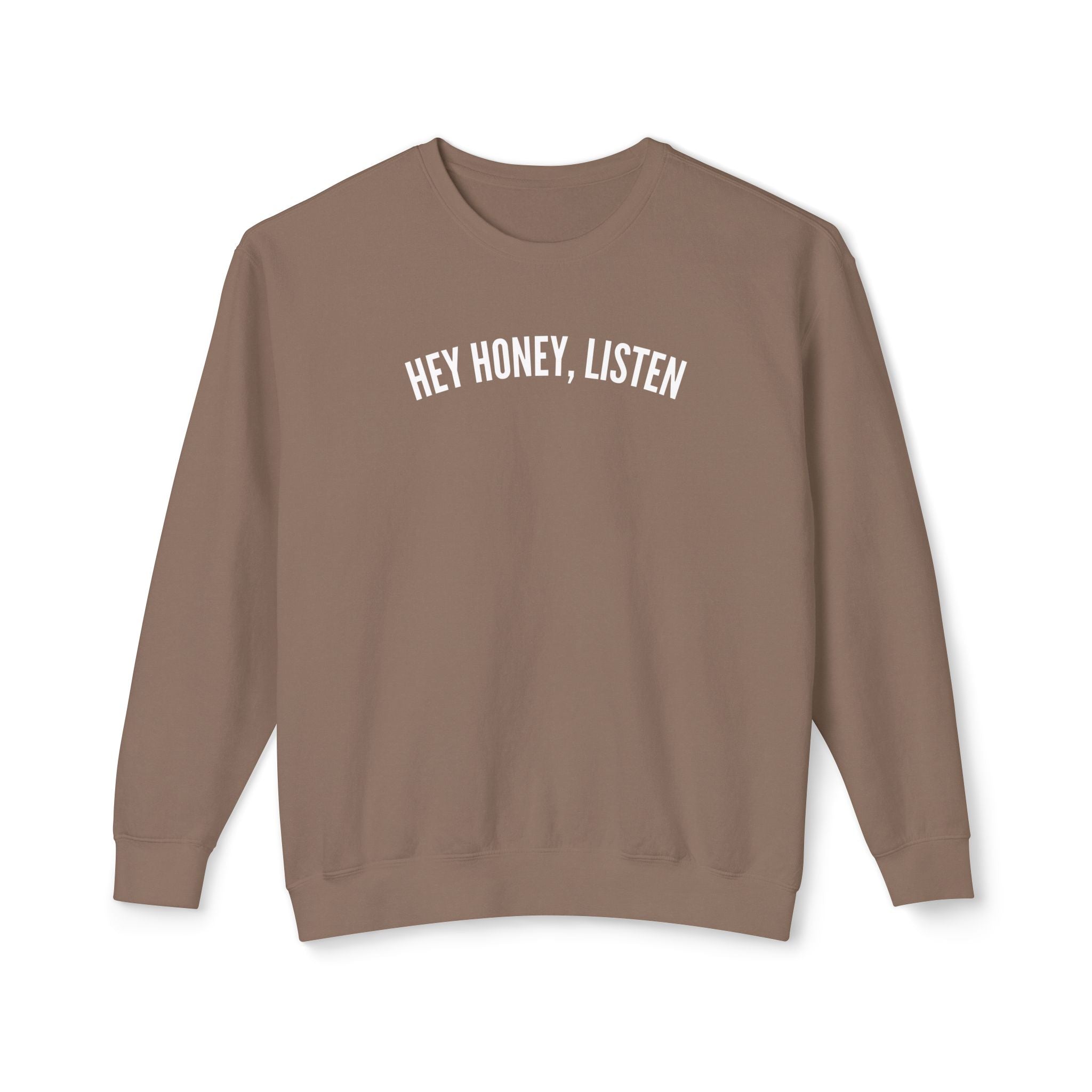 Hey Honey, Listen Lightweight Crewneck