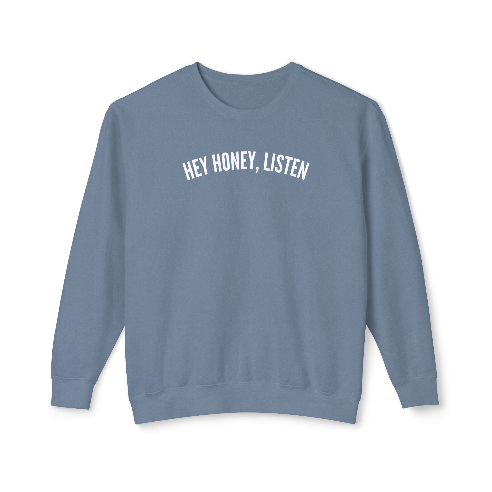 Hey Honey, Listen Lightweight Crewneck