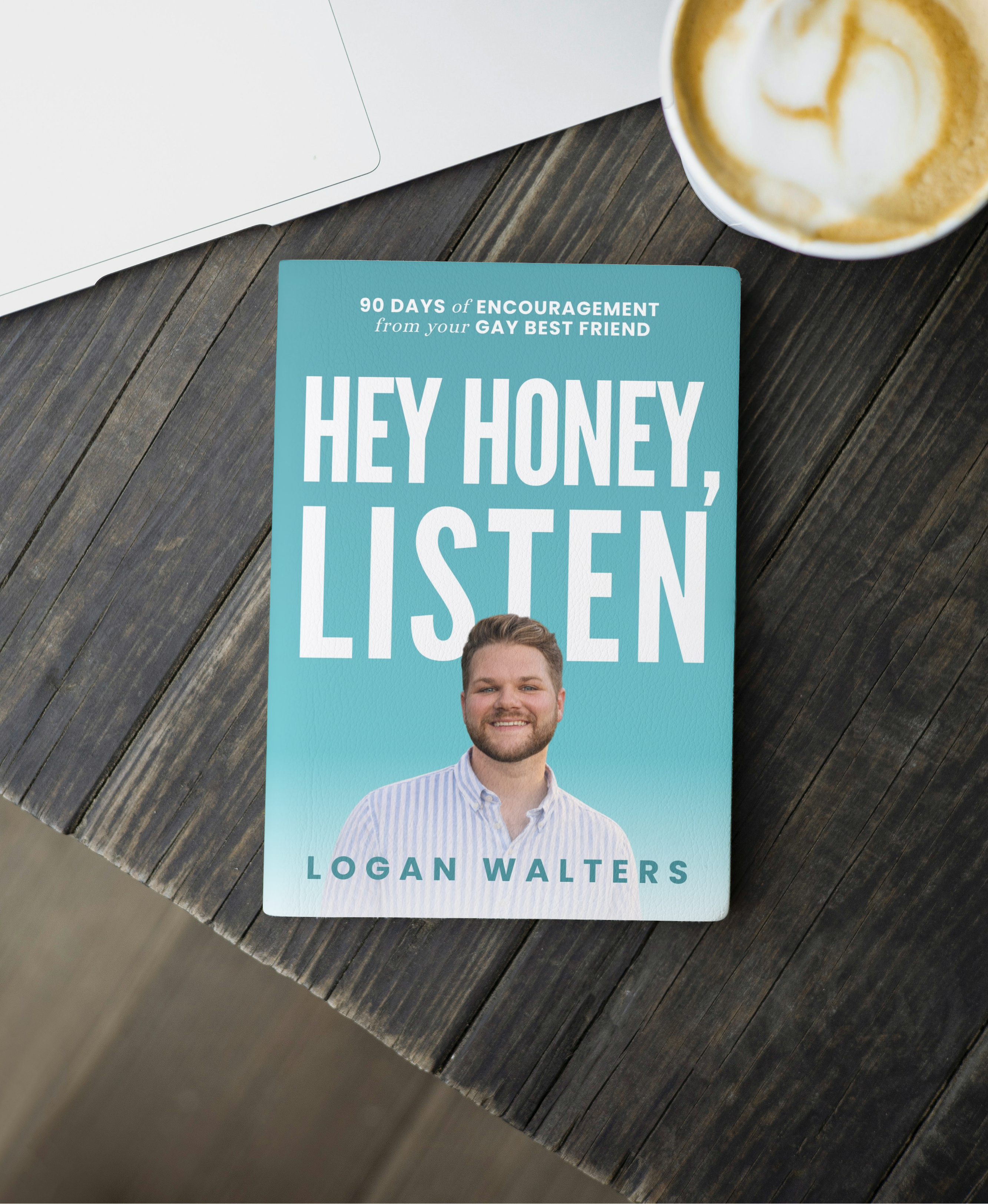 Hey Honey, Listen: 90 Days of Encouragement from Your Gay Best Friend